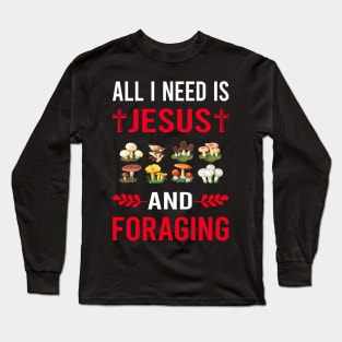 I Need Jesus And Foraging Forage Forager Long Sleeve T-Shirt